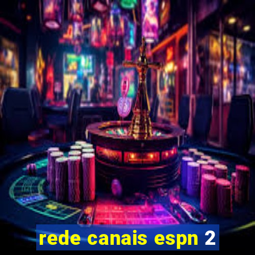 rede canais espn 2