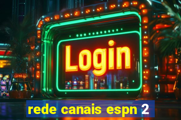 rede canais espn 2