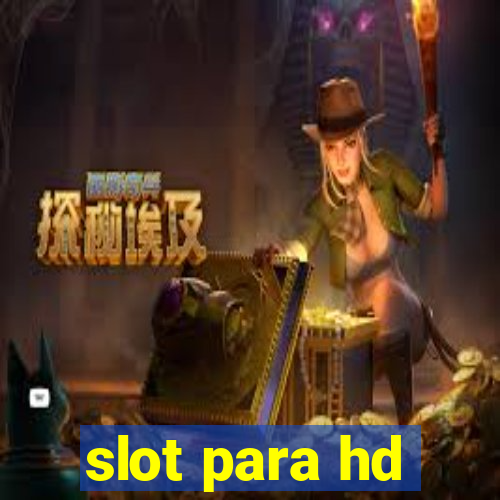 slot para hd