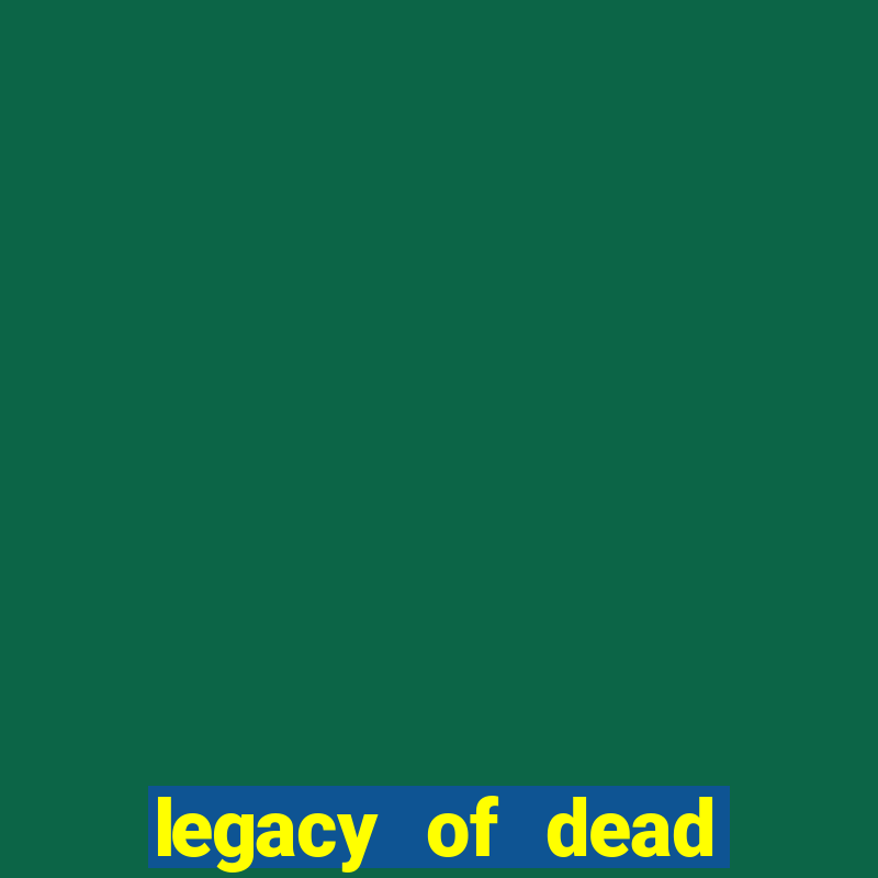 legacy of dead slot analizi