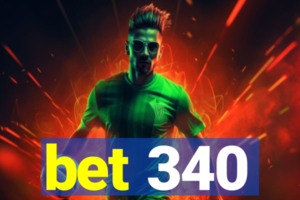 bet 340