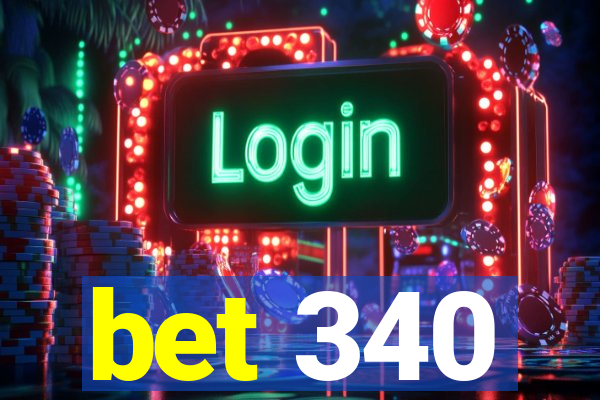 bet 340