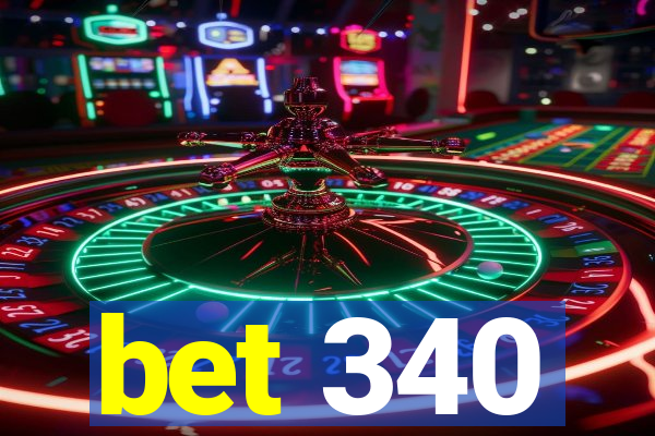 bet 340