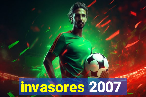 invasores 2007