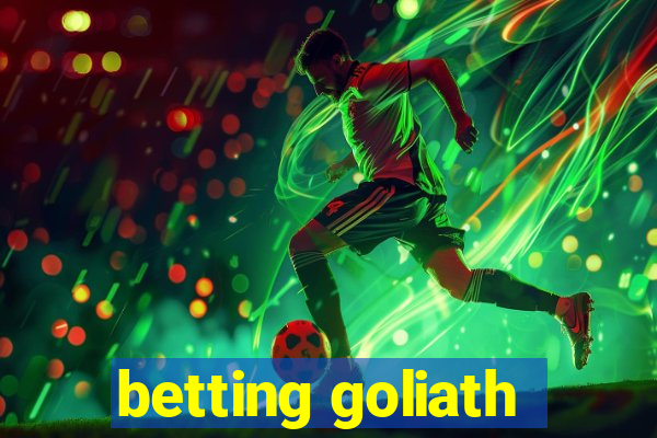 betting goliath