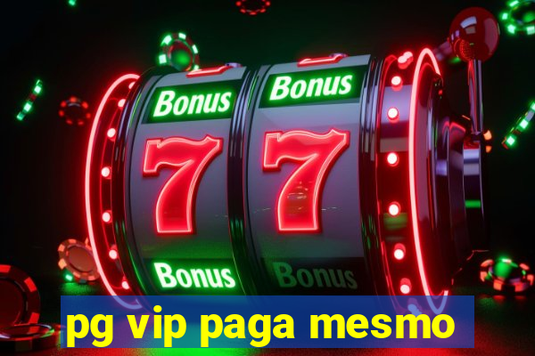 pg vip paga mesmo