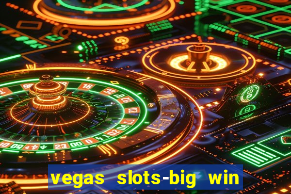 vegas slots-big win casino game