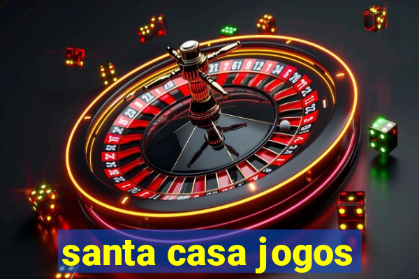 santa casa jogos