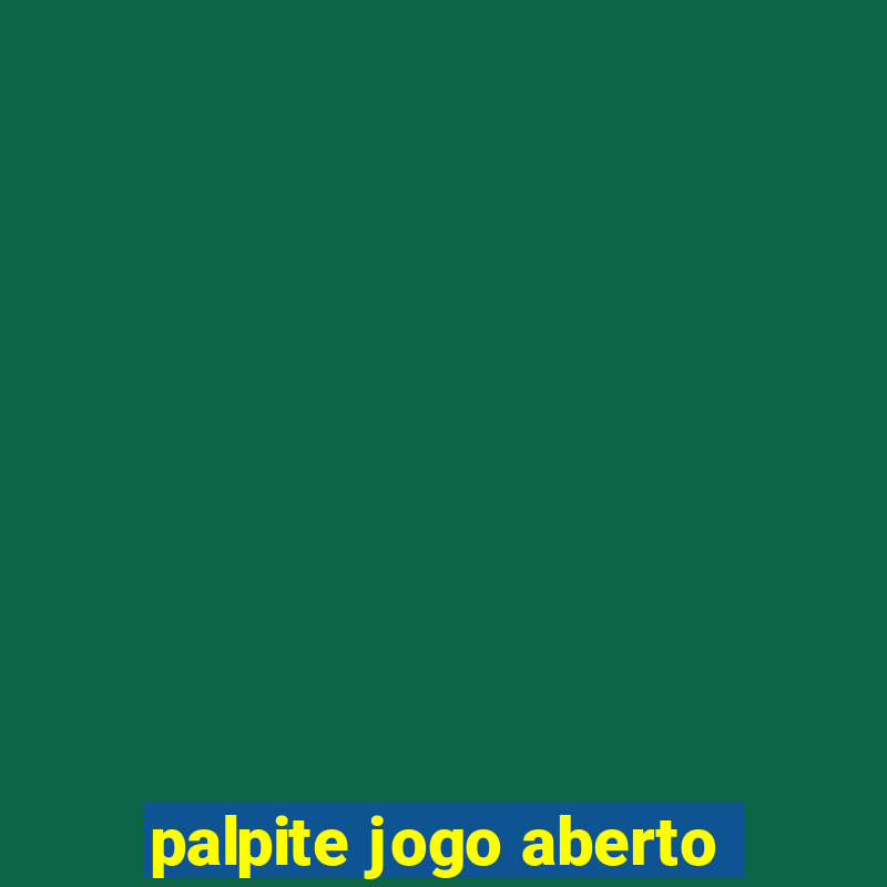 palpite jogo aberto