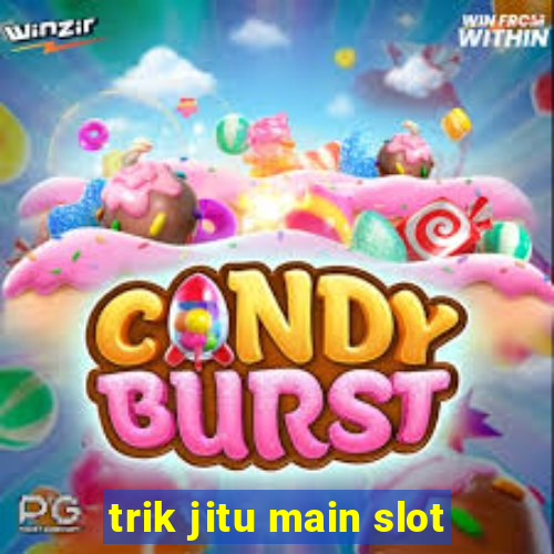 trik jitu main slot