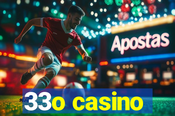 33o casino