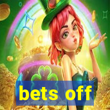 bets off