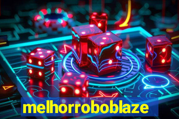 melhorroboblaze