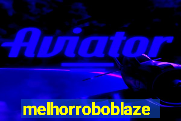 melhorroboblaze