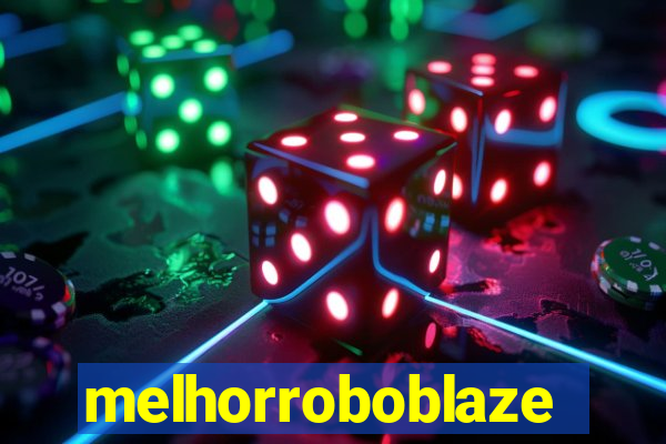 melhorroboblaze