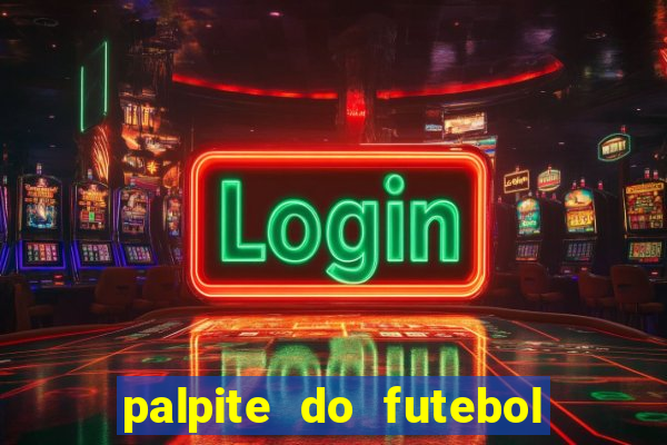 palpite do futebol de hoje