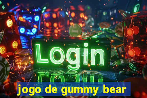 jogo de gummy bear