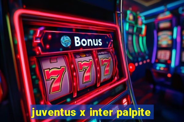 juventus x inter palpite