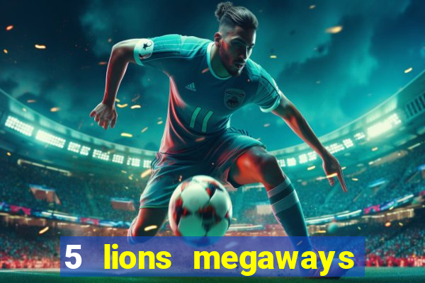 5 lions megaways slot online