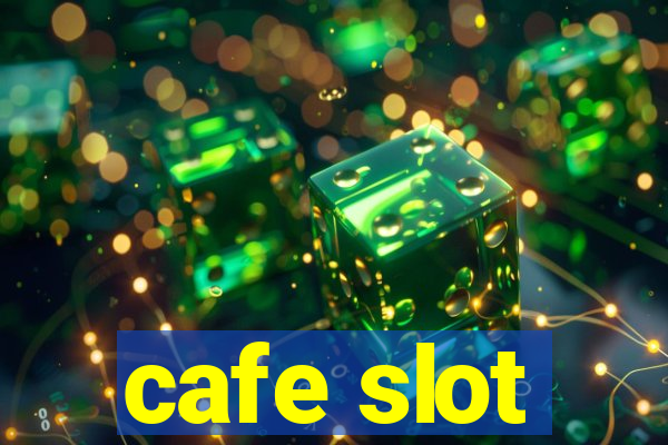 cafe slot