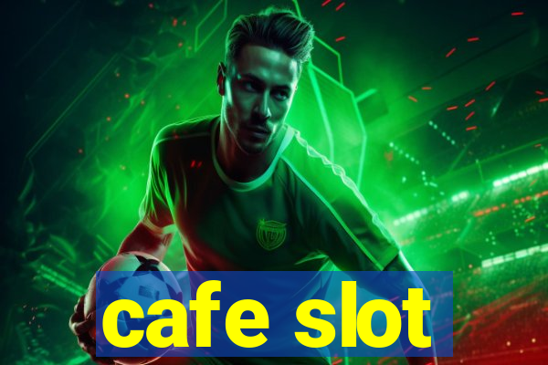 cafe slot