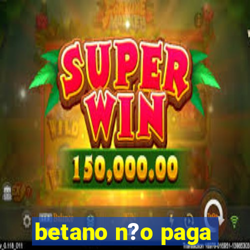 betano n?o paga