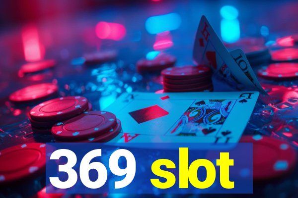 369 slot