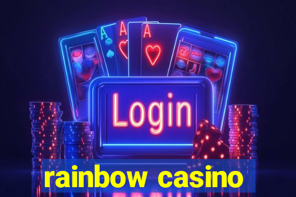 rainbow casino