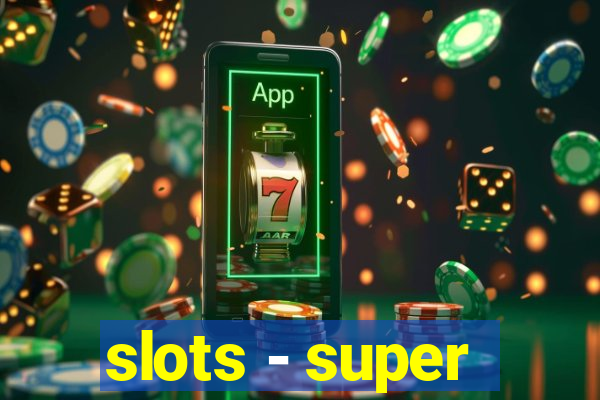 slots - super