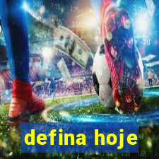 defina hoje