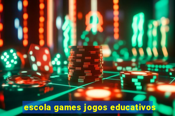 escola games jogos educativos