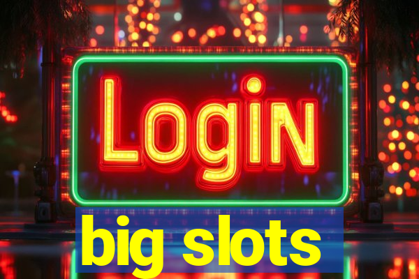 big slots