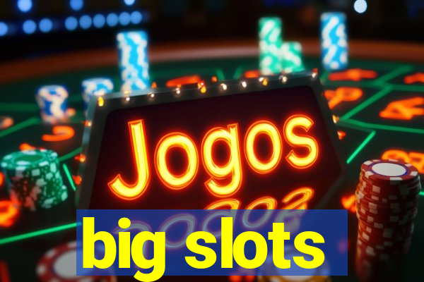 big slots