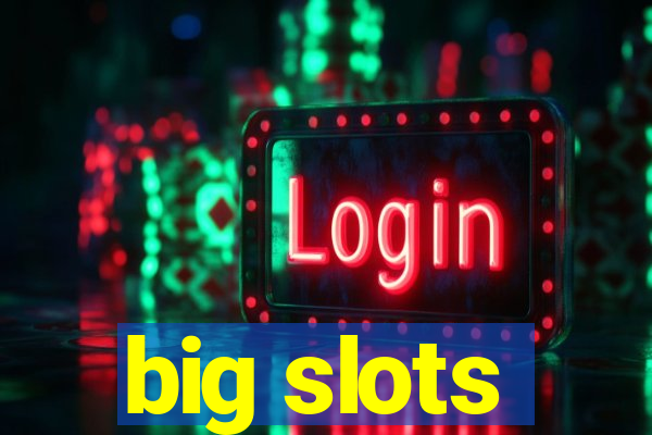 big slots