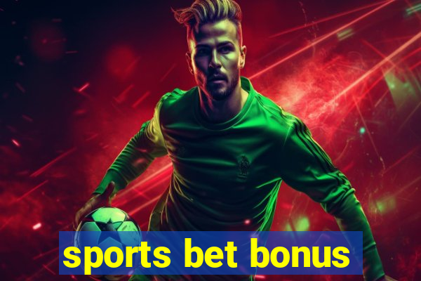 sports bet bonus