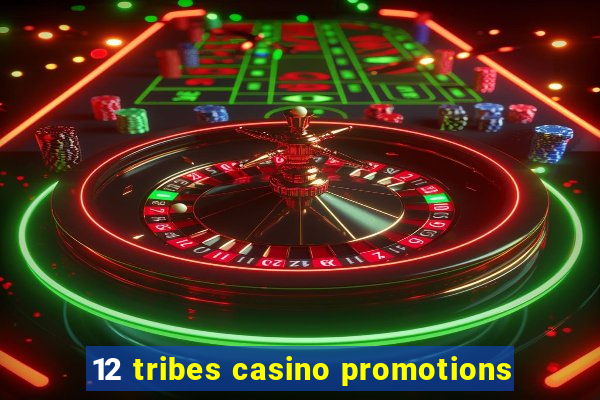 12 tribes casino promotions