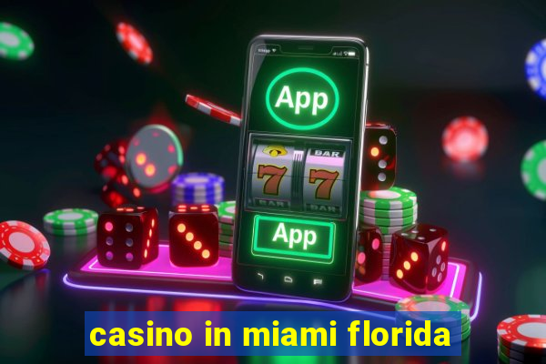 casino in miami florida