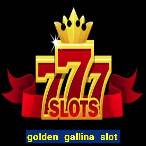 golden gallina slot free play