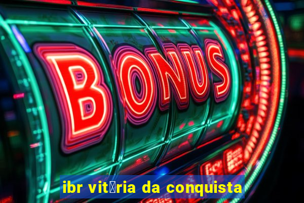 ibr vit贸ria da conquista