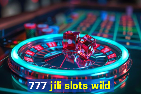 777 jili slots wild