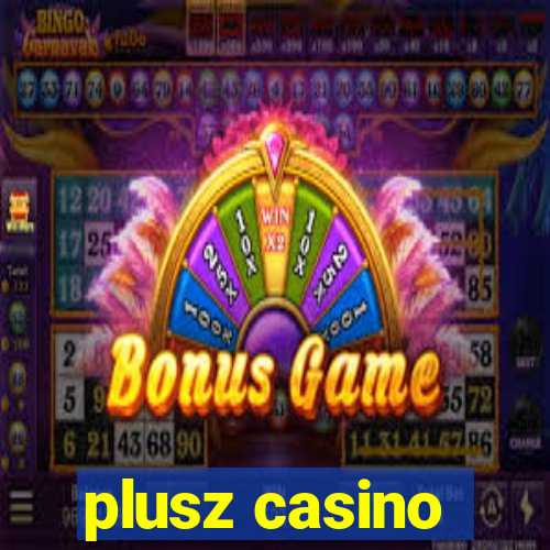 plusz casino