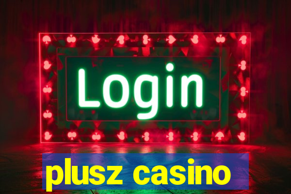 plusz casino