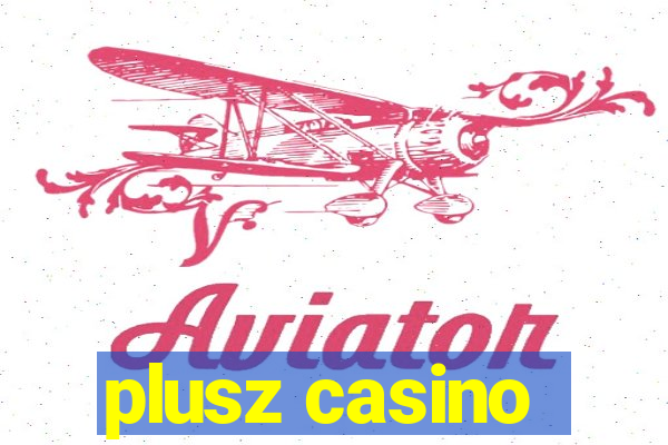 plusz casino