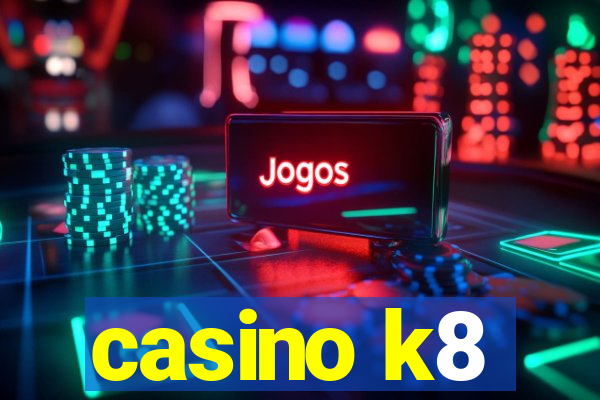 casino k8