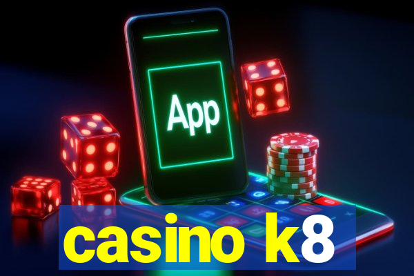 casino k8