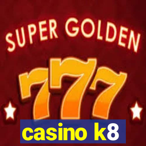 casino k8