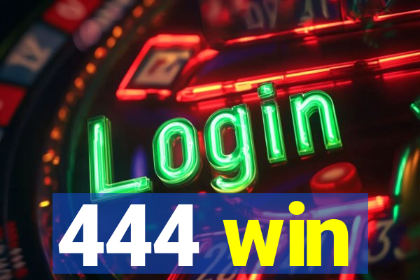 444 win