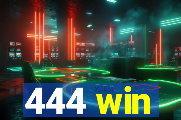 444 win