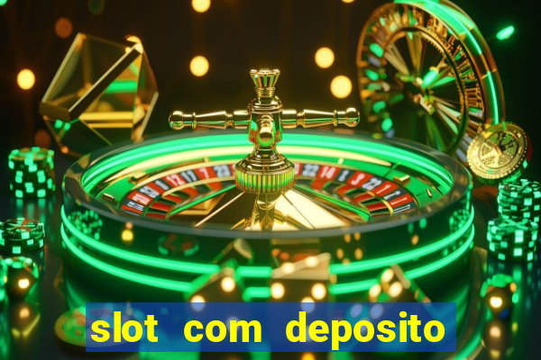 slot com deposito de 1 real