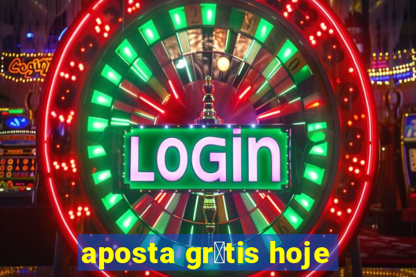 aposta gr谩tis hoje